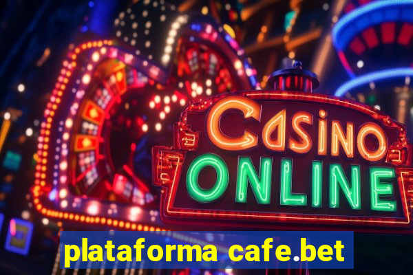 plataforma cafe.bet